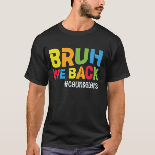 Camiseta Gracioso consejero escolar Bruh We Back Counseller
