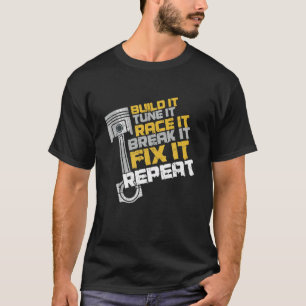 Camiseta Gracioso Construir Tune It Race It Break It Fight 