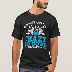 Camiseta Gracioso Crazy Bowling Regalos Bowlers Diez Jugado