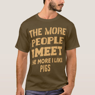 Camiseta Gracioso Cuanto Más Me Gustan Los Cerdos Premium