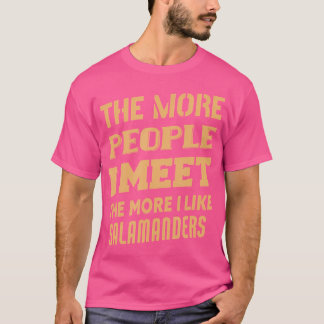 Camiseta Gracioso Cuanto Más Me Gustan Los Salamanders