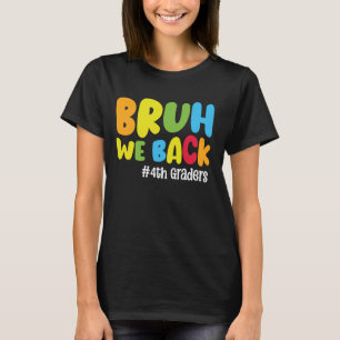 Camiseta Gracioso De Vuelta A La Escuela De 4º Grado Bruh R