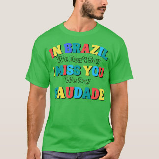 Camiseta gracioso decirEn brasil no decimos que te echo de