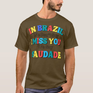 Camiseta gracioso decirEn brasil no decimos que te echo de 