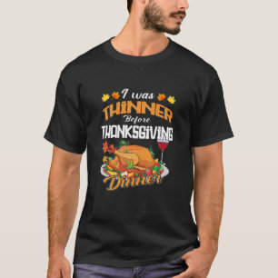 Camiseta Gracioso Día de Acción de Gracias Que Fui Más Lent
