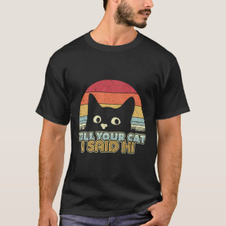 Camiseta Gracioso Diseño De Gatos Dile A Tu Gato Que Dije H