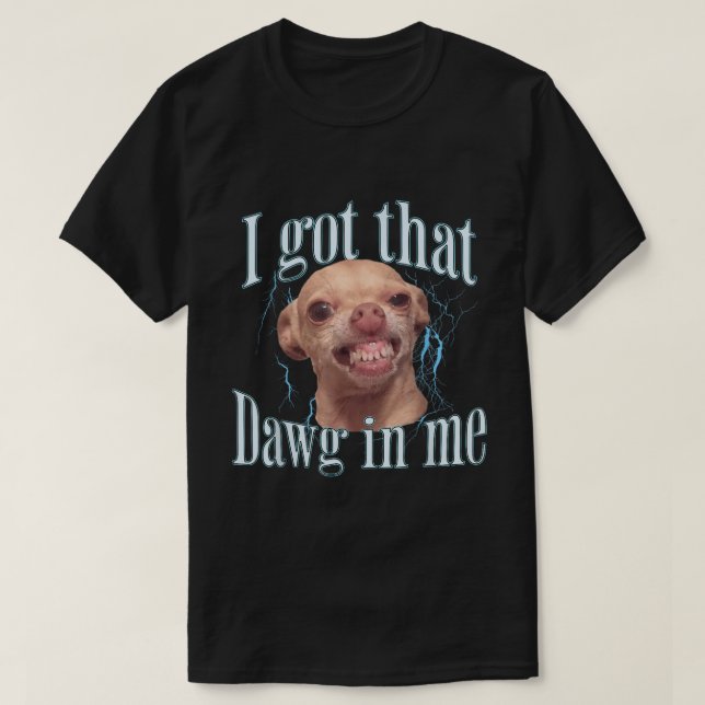 Camiseta Gracioso diseño de meme de Chihuahua Dawg (Diseño del anverso)