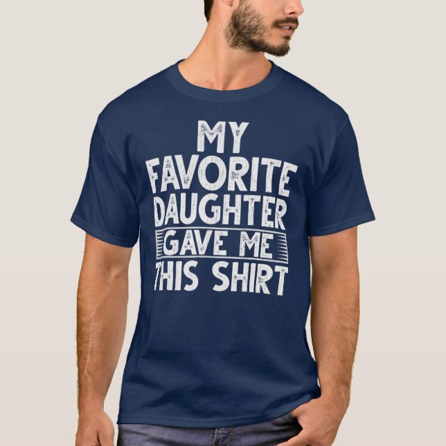 Camiseta Gracioso diseño del Día del Padre mi hija favorita (Anverso)