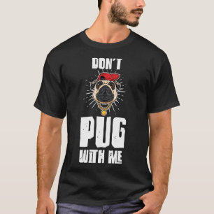 Camiseta Gracioso Don&x27;t Pug With Me Pug Owner Pun Pug L