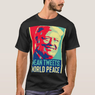 Camiseta gracioso donald trump World Peace and Mean Tweets