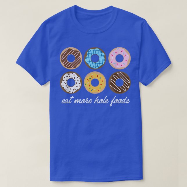Camiseta Gracioso Donut , Comer más alimentos para agujeros (Diseño del anverso)