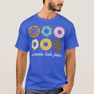 Camiseta Gracioso Donut , Comer más alimentos para agujeros