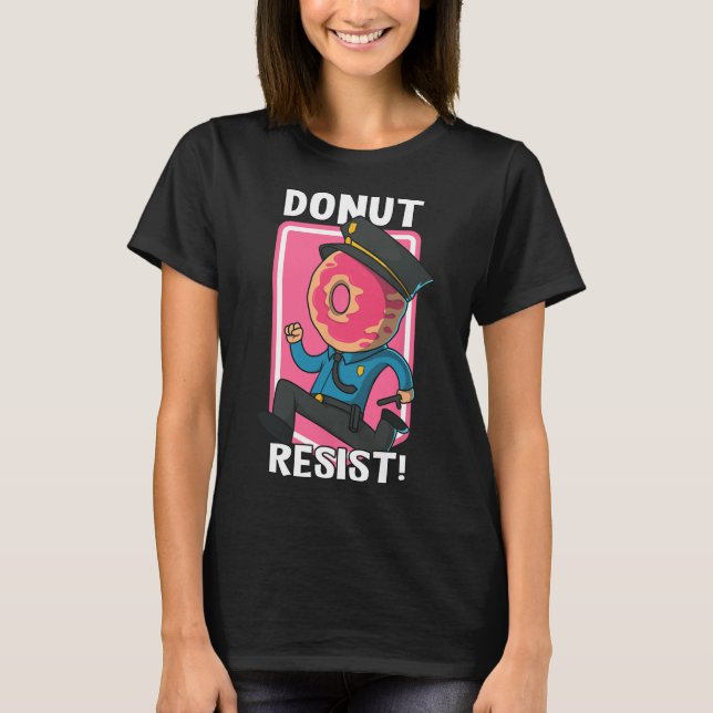 Camiseta Gracioso donut se resiste a arrestar a oficial de  (Anverso)