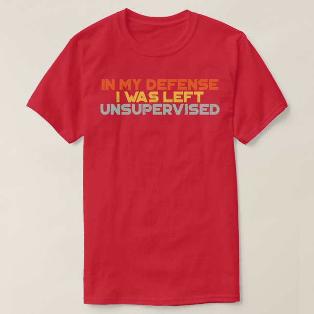 Camiseta Gracioso En Mi Defensa Me Dejé Sin Supervisión Vin (Diseño del anverso)