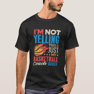 Camiseta Gracioso entrenador de baloncesto No estoy gritand