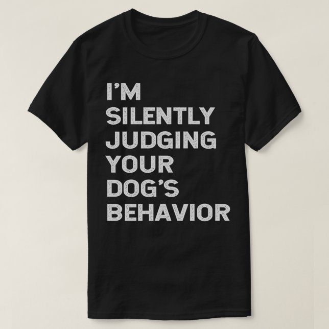 Camiseta Gracioso entrenador de perros estoy juzgando silen (Diseño del anverso)