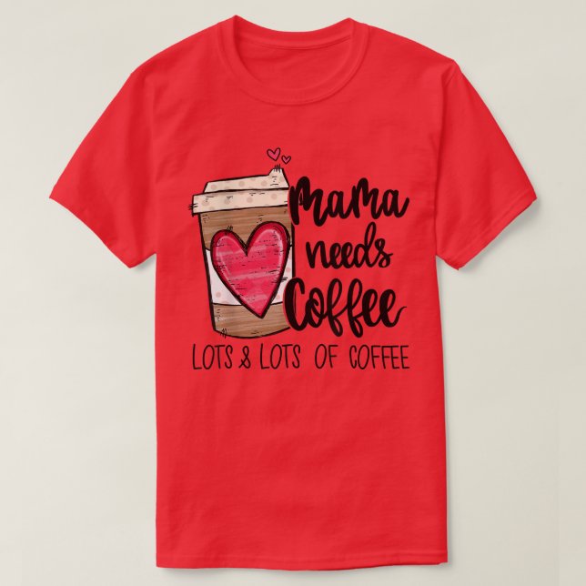 Camiseta Gracioso Espresso Café Café Corazón que mamá neces (Diseño del anverso)
