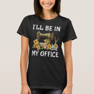 Camiseta Gracioso estaré en mi oficina de coser de la sala