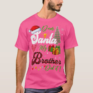 Camiseta Gracioso Estimado Santa Mi Hermano Hizo Navidades