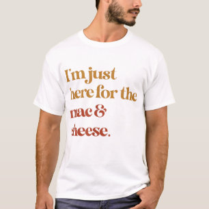 Camiseta Gracioso Estoy Aquí Por El Mac Y El Queso Gracias