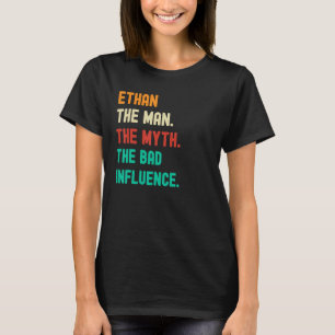 Camiseta Gracioso. Ethan. El Hombre. El Mito. La mala influ