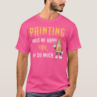 Camiseta Gracioso Feliz Al Pintar Dibujando Pintores De Esq