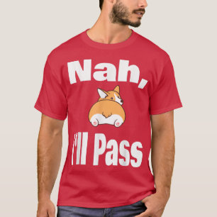 Camiseta Gracioso galés Corgi Perro Lover Nah Enfermo Paso