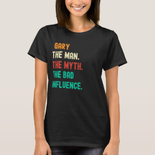 Camiseta Gracioso. GARY. El Hombre. El Mito. La Mala Influe
