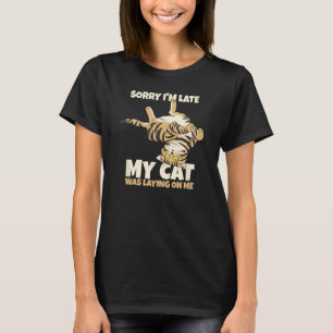 Camiseta Gracioso Gato Lo siento, tarde mi Gato me estaba t