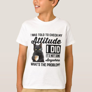 Camiseta Gracioso Gato Me Dijeron Que Revisara Mi Actitud G