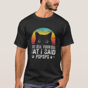 Camiseta Gracioso Gato Vintage, Dile A Tu Gato Que Dije Psp