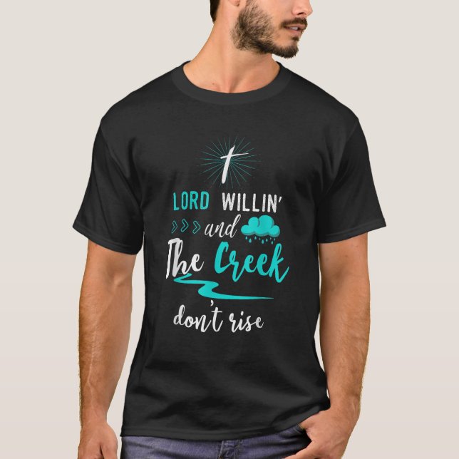Camiseta Gracioso genio cristiano Lord Willing Creek no se  (Anverso)