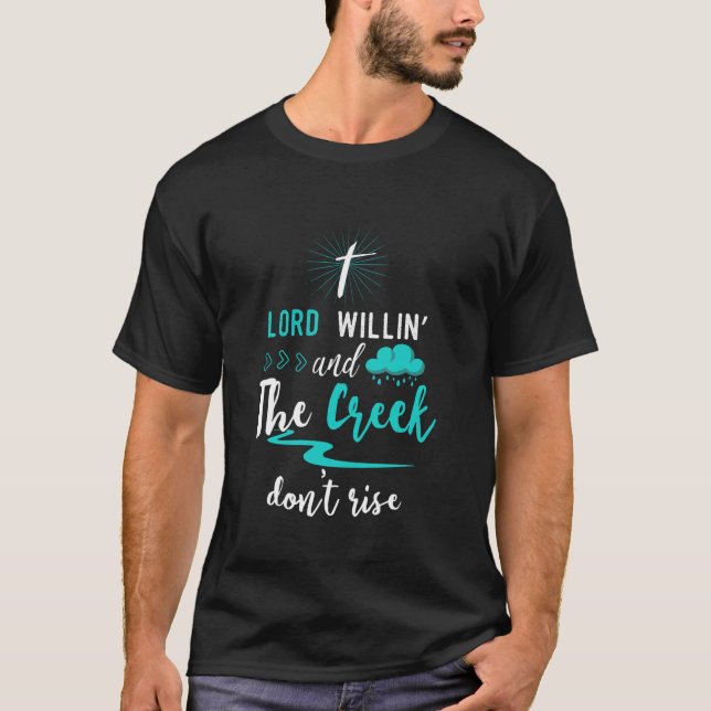 Camiseta Gracioso genio cristiano Lord Willing Creek no se  (Anverso)
