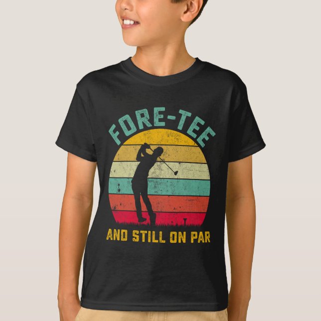Camiseta Gracioso Golf 40th Birthday Retro Fore-tee y Still (Anverso)