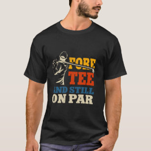 Camiseta Gracioso Golf 40th Birthday Retro Fore Tee y Still