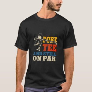 Camiseta Gracioso Golf 40th Birthday Retro Fore Tee y Still