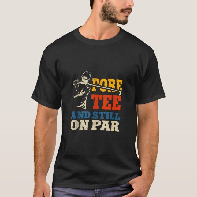 Camiseta Gracioso Golf 40th Birthday Retro Fore Tee y Still (Anverso)