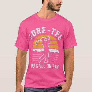 Camiseta Gracioso Golf De 40 Años Y Todavía En Par