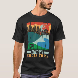 Camiseta Gracioso Golf Feliz Birdie Para Mí Golfer Dad Uncl