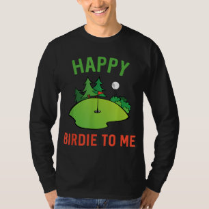 Camiseta Gracioso Golf Feliz Birdie Para Mí Golfer Dad Uncl