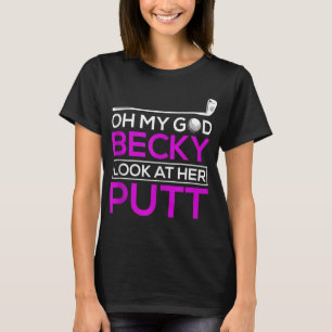 Camiseta Gracioso Golf Oh Dios Becky Mira Su Putt