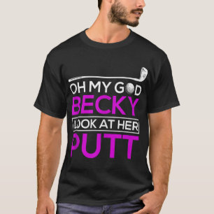 Camiseta Gracioso Golf Oh Dios Becky Mira Su Putt