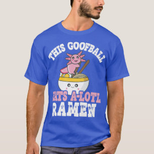 Camiseta Gracioso Goofball Ramen Axolotl Pun Goofball Come 