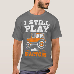 Camiseta Gracioso Granjero Que Todavía Juego Con Tractores