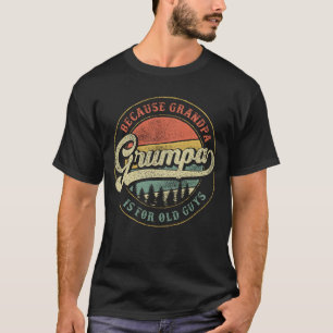 Camiseta Gracioso Grumpa porque el abuelo es para los viejo