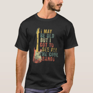 Camiseta Gracioso Guitarista Que Tal Vez Sea Viejo Pero Ten