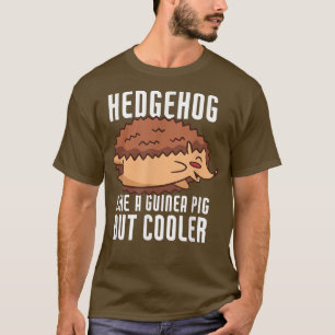 Camiseta Gracioso Hedgehog Como Un Cerdo De Guinea Pero Más