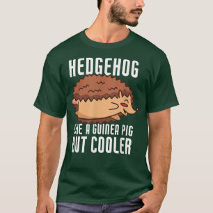 Camiseta Gracioso Hedgehog Como Un Cerdo De Guinea Pero Más