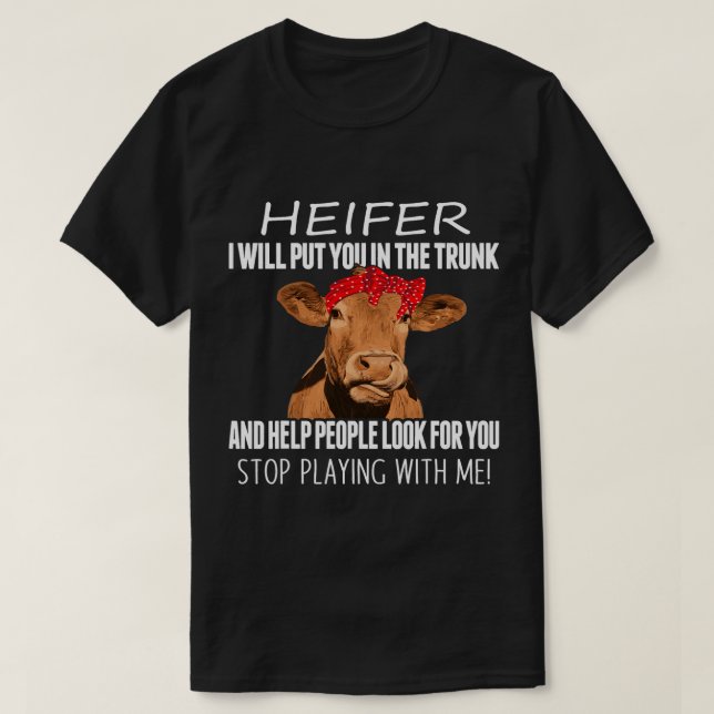 Camiseta Gracioso Heifer Te Pondré En El Maletero Y Te Ayud (Diseño del anverso)