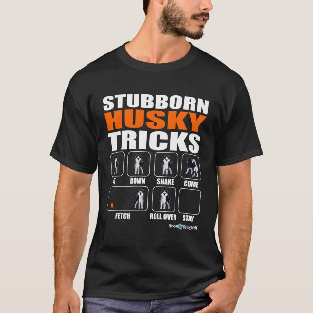 Camiseta Gracioso Husky Stubborn Husky Tricks (Anverso)